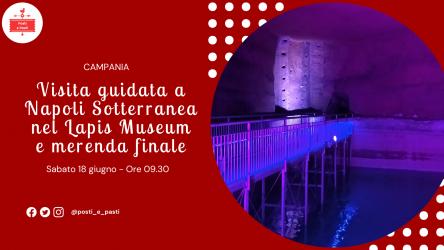 Sabato 18 giugno – Visita guidata a Napoli Sotterranea nel Lapis Museum e merenda finale